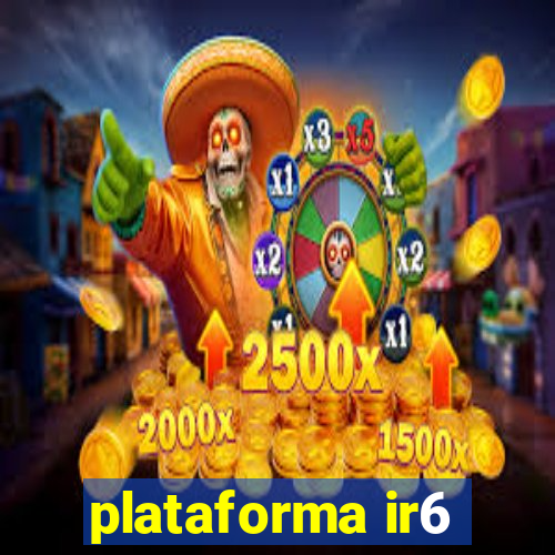 plataforma ir6